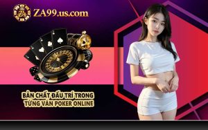 Bản chất đấu trí trong từng ván Poker online