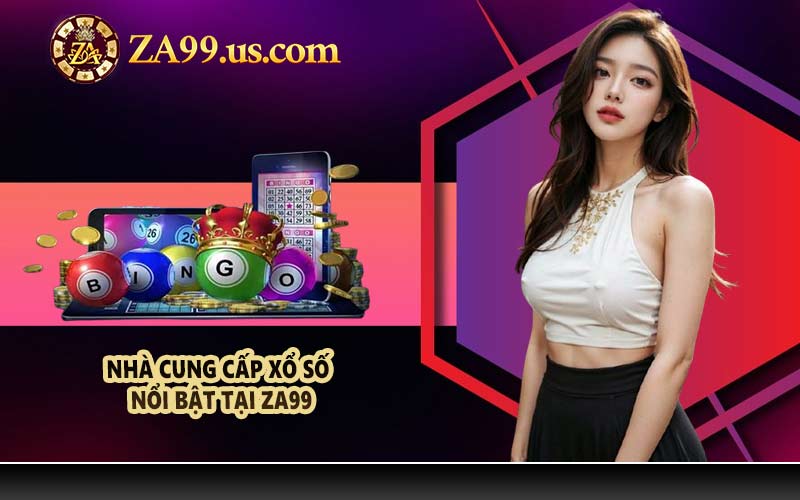 Nhà cung cấp xổ số nổi bật tại ZA99