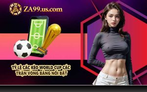 Tỷ lệ các kèo World Cup các trận vòng bảng nổi bật