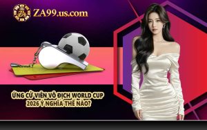 Ứng Cử Viên Vô Địch World Cup 2026 Ý Nghĩa Thế Nào?