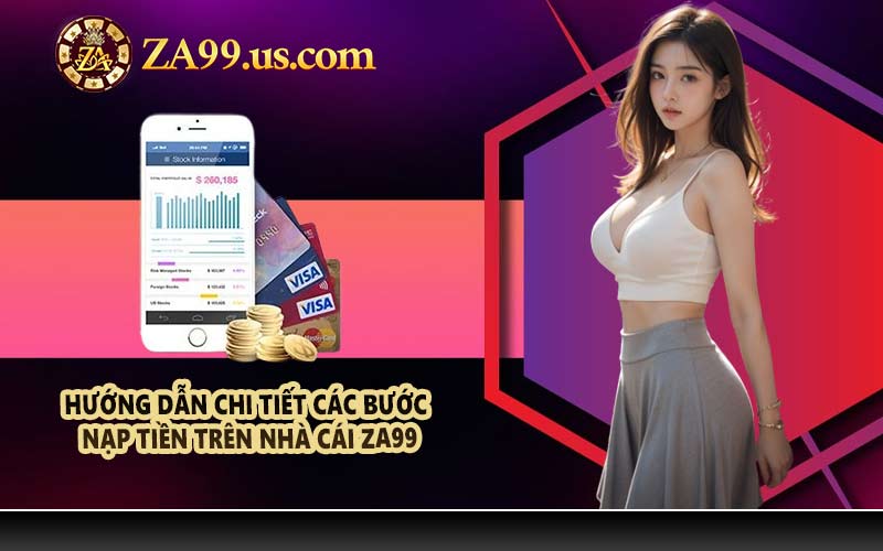 Hướng dẫn chi tiết các bước nạp tiền trên nhà cái ZA99